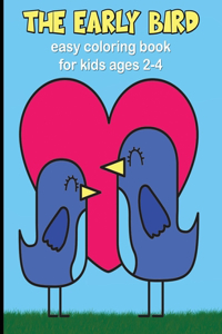 The Early Bird - Easy Coloring Book for Kids Ages 2-4