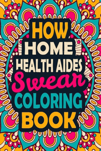 How Home Health Aides Swear Coloring Book