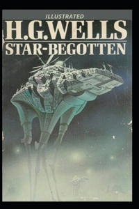 Star-begotten Illustrated