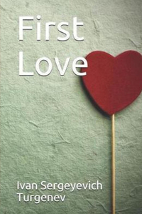 First Love by Ivan Sergeyevich Turgenev Illustrated