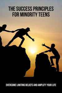 The Success Principles For Minority Teens