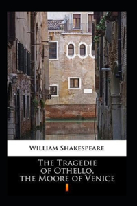 The Tragedie of Othello, the Moore of Venice Annotated