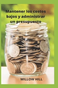 Mantener los costos bajos y administrar un presupuesto