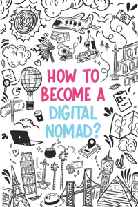 How to become a Digital Nomad?