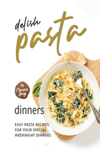 Delish Pasta Dinners