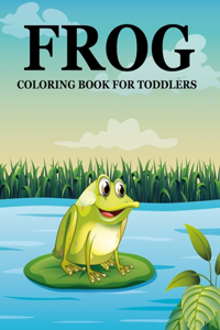 Frog Coloring Book For Toddlers