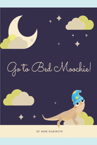 Go to Bed Moochie!