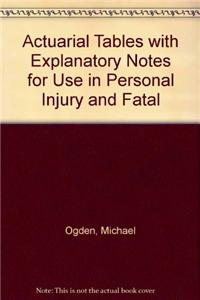 Actuarial tables with explanatory notes for use in personal injury and fatal accident cases