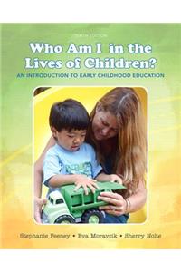 Who Am I in the Lives of Children? an Introduction to Early Childhood Education