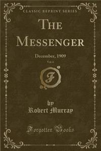 The Messenger, Vol. 6: December, 1909 (Classic Reprint)