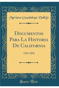 Documentos Para La Historia de California: 1769-1850 (Classic Reprint)