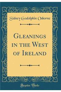 Gleanings in the West of Ireland (Classic Reprint)