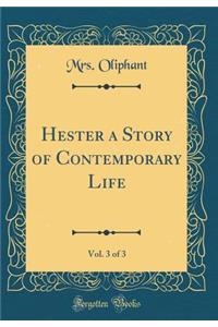 Hester a Story of Contemporary Life, Vol. 3 of 3 (Classic Reprint)