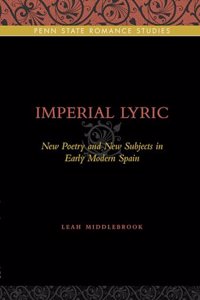 Imperial Lyric: New Poetry and New Subjects in Early Modern Spain