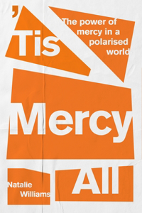 'Tis Mercy All: The Power of Mercy in a Polarised World