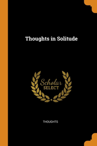 Thoughts in Solitude