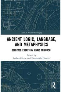 Ancient Logic, Language, and Metaphysics