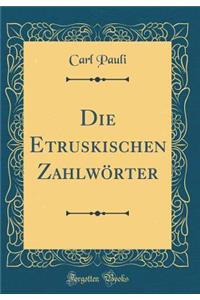 Die Etruskischen ZahlwÃ¶rter (Classic Reprint)