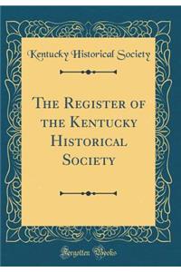 The Register of the Kentucky Historical Society (Classic Reprint)