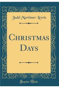 Christmas Days (Classic Reprint)