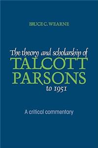 Theory and Scholarship of Talcott Parsons to 1951