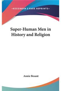Super-Human Men in History and Religion