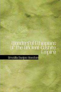 Wonderful Ethiopians of the Ancient Cushite Empire
