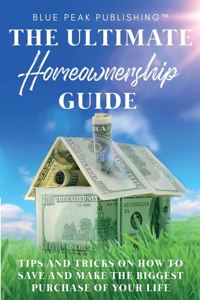 Ultimate Homeownership Guide
