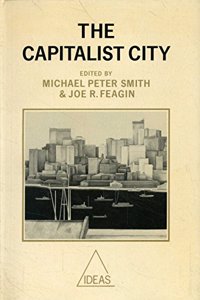 Capitalist City: Global Restructuring and Community Politics (Ideas S.)