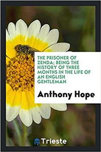 The prisoner of Zenda; being the history of three months in the life of an English gentleman