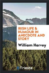 Irish Life & Humour in Anecdote and Story