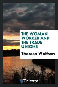 The Woman Worker and the Trade Unions