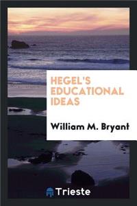 Hegel's Educational Ideas