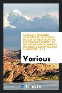 A Sermon, Preached November 26, 1829, Being the Day of Thanksgiving: Containing a History of the ...