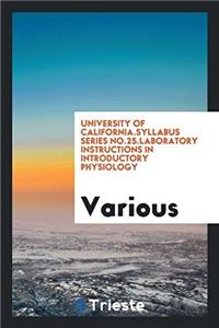 University of California.Syllabus series No.25.Laboratory instructions in introductory physiology