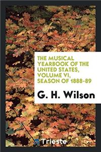 Musical Yearbook of the United States, Volume VI, Season of 1888-89