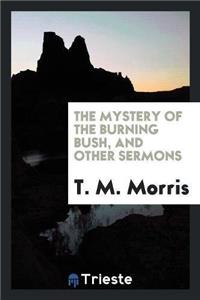 Mystery of the Burning Bush, and Other Sermons