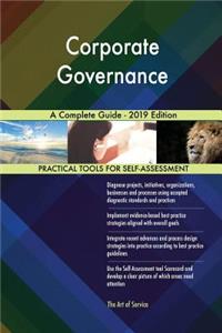 Corporate Governance A Complete Guide - 2019 Edition