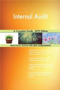 Internal Audit A Complete Guide - 2019 Edition