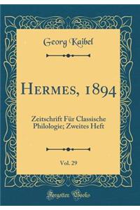 Hermes, 1894, Vol. 29: Zeitschrift FÃ¼r Classische Philologie; Zweites Heft (Classic Reprint)