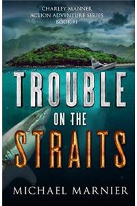 Trouble on the Straits