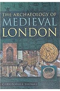 The Archaeology of Medieval London