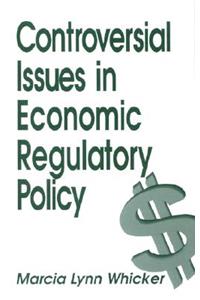 Controversial Issues in Economic Regulatory Policy