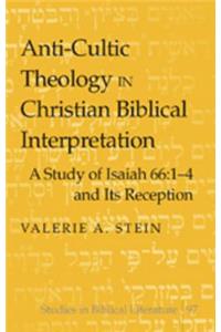Anti-Cultic Theology in Christian Biblical Interpretation