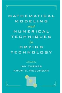 Mathematical Modeling and Numerical Techniques in Drying Technology