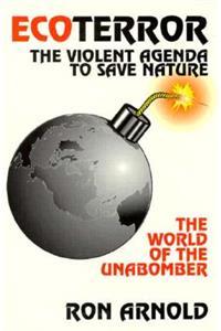 Ecoterror: The Violent Agenda to Save Nature