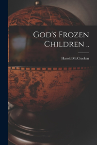 God's Frozen Children ..