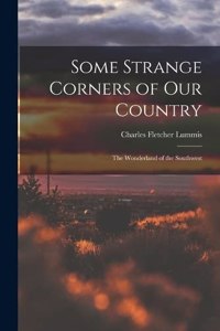 Some Strange Corners of Our Country