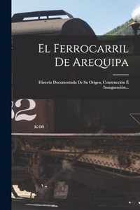 El Ferrocarril De Arequipa