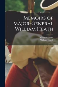 Memoirs of Major-General William Heath